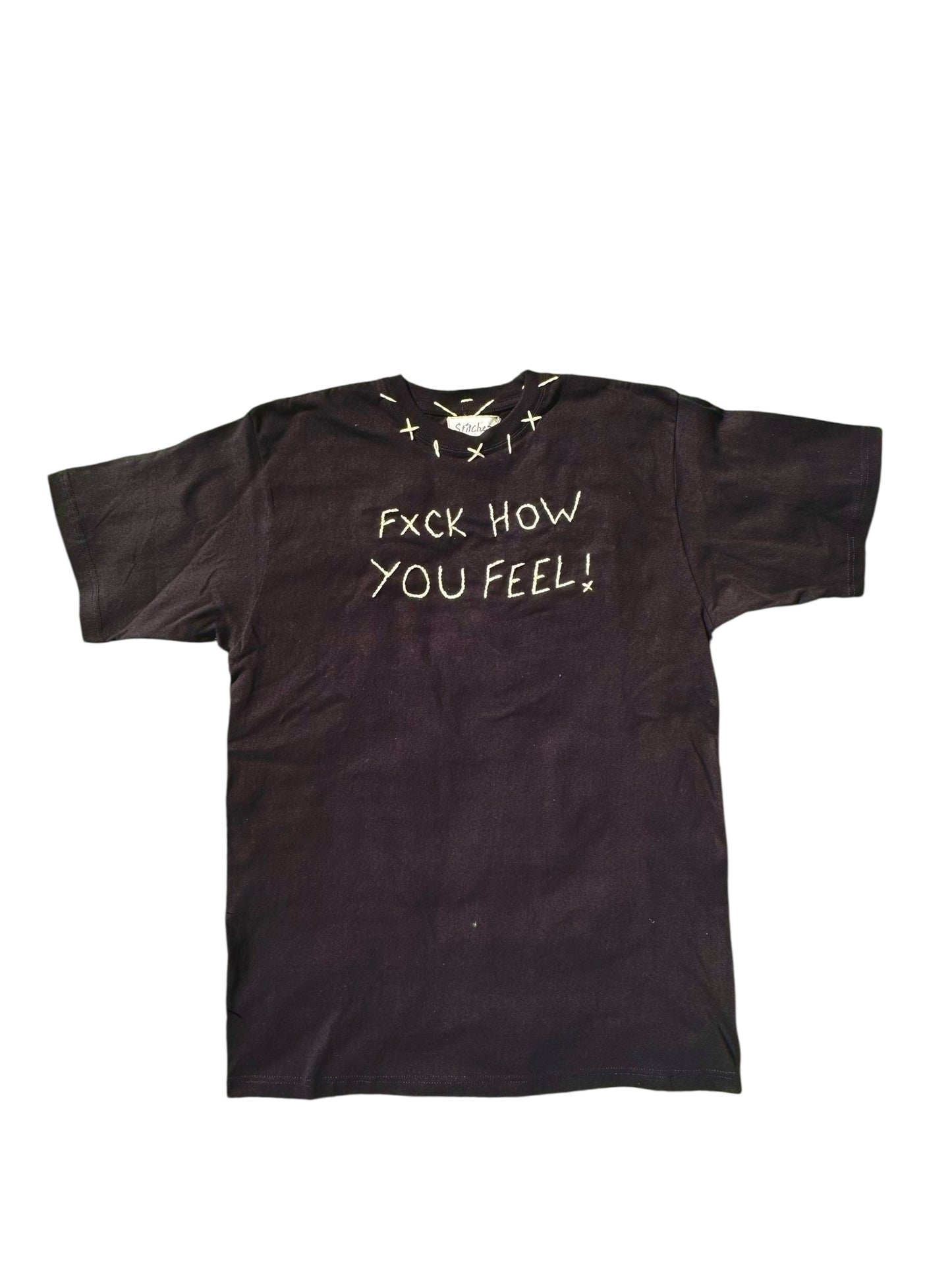 Fxck How You Feel! Tee