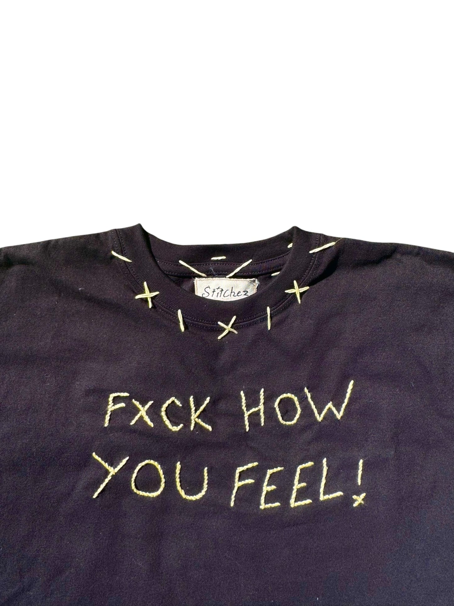 Fxck How You Feel! Tee