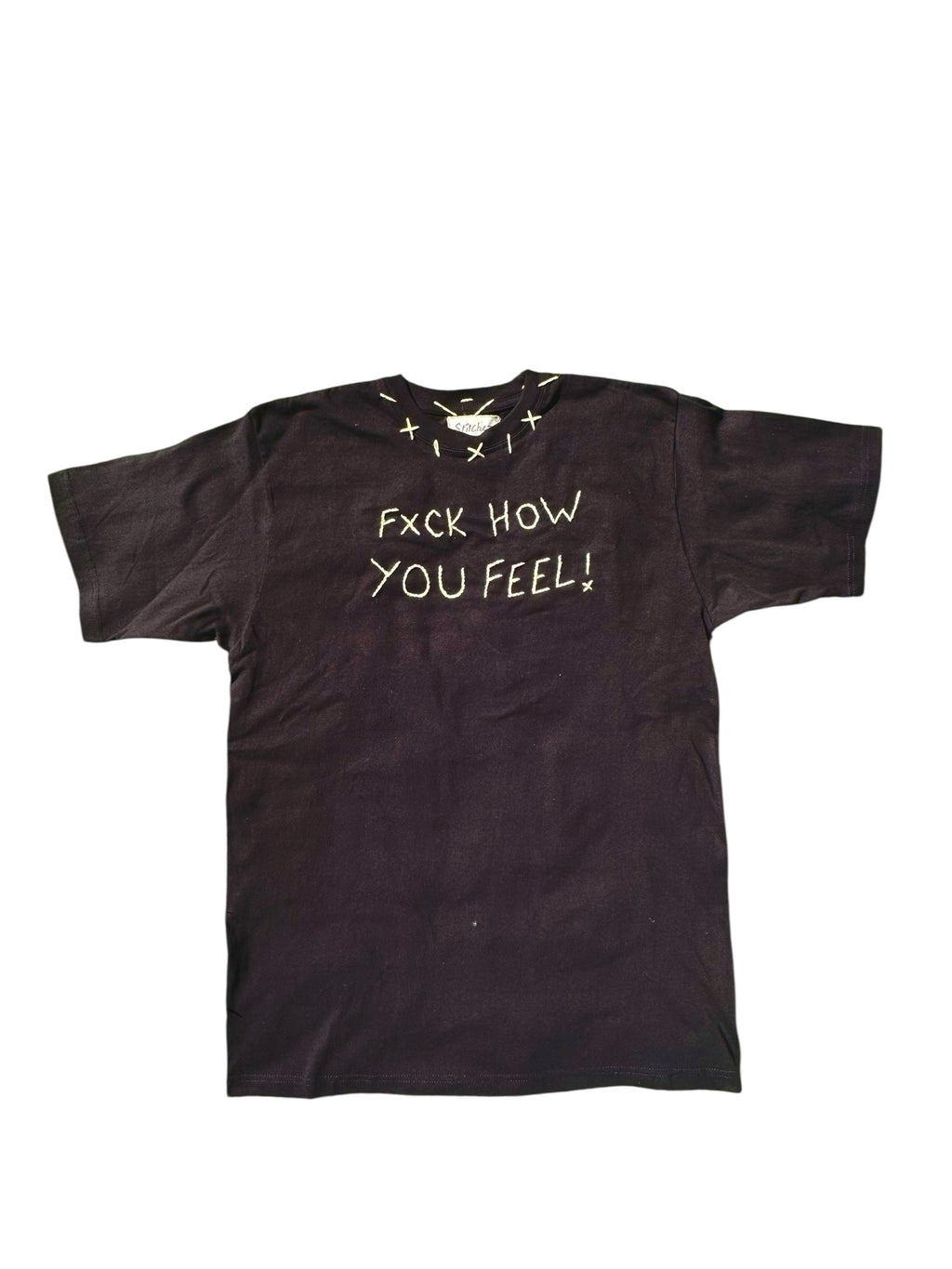 Fxck How You Feel! Tee